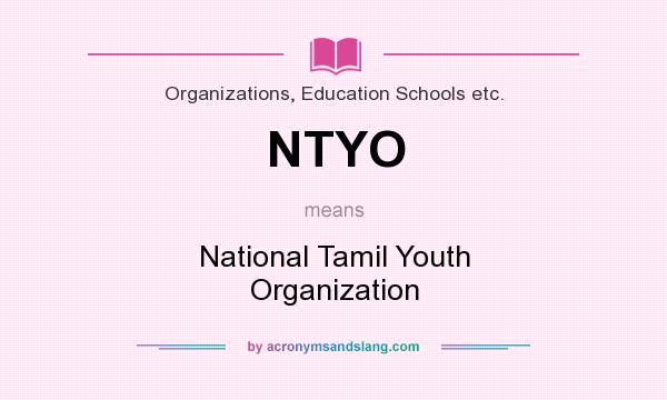 What does NTYO mean? It stands for National Tamil Youth Organization
