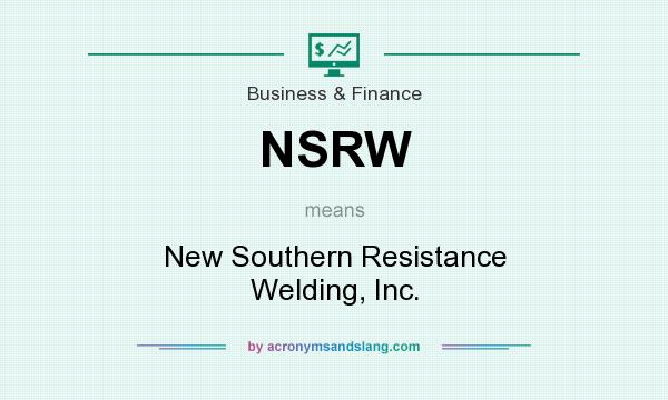 What does NSRW mean? It stands for New Southern Resistance Welding, Inc.