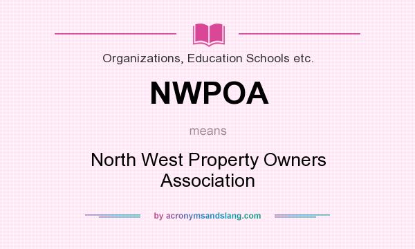 What does NWPOA mean? It stands for North West Property Owners Association