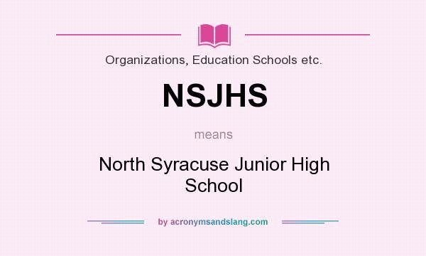 What does NSJHS mean? It stands for North Syracuse Junior High School