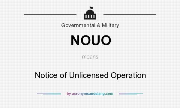 What does NOUO mean? It stands for Notice of Unlicensed Operation