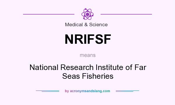 What does NRIFSF mean? It stands for National Research Institute of Far Seas Fisheries