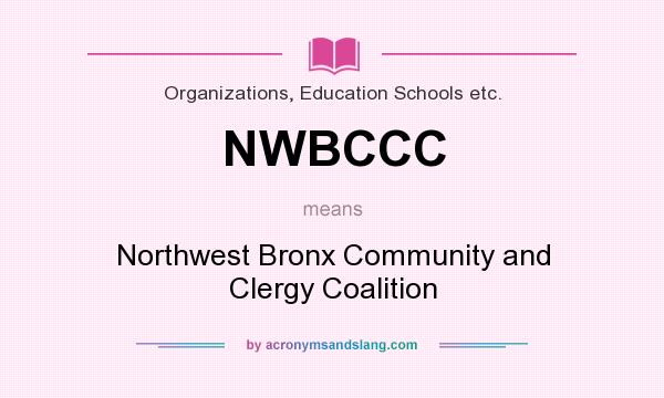 What does NWBCCC mean? It stands for Northwest Bronx Community and Clergy Coalition