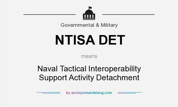 What does NTISA DET mean? It stands for Naval Tactical Interoperability Support Activity Detachment