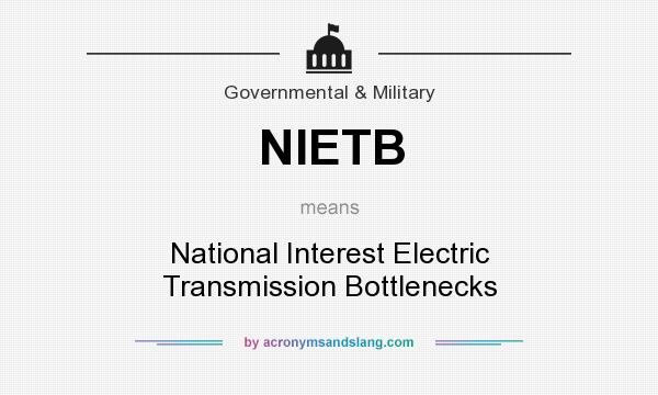 What does NIETB mean? It stands for National Interest Electric Transmission Bottlenecks