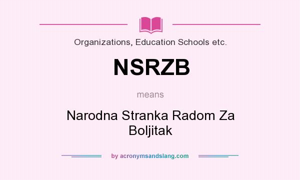 What does NSRZB mean? It stands for Narodna Stranka Radom Za Boljitak