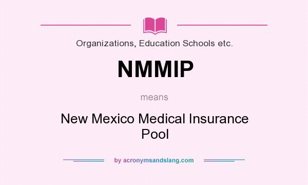 What does NMMIP mean? It stands for New Mexico Medical Insurance Pool