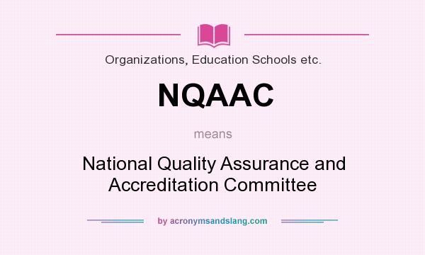 What does NQAAC mean? It stands for National Quality Assurance and Accreditation Committee