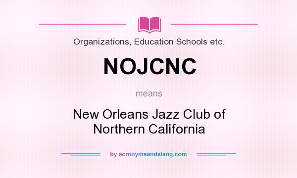 What does NOJCNC mean? It stands for New Orleans Jazz Club of Northern California