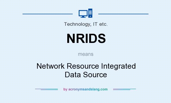 What does NRIDS mean? It stands for Network Resource Integrated Data Source