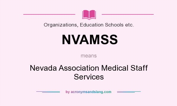 What does NVAMSS mean? It stands for Nevada Association Medical Staff Services