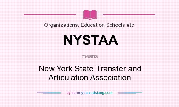What does NYSTAA mean? It stands for New York State Transfer and Articulation Association