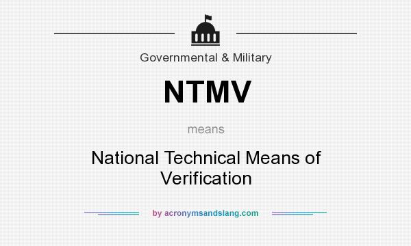 What does NTMV mean? It stands for National Technical Means of Verification