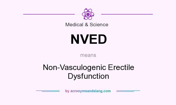 What does NVED mean? It stands for Non-Vasculogenic Erectile Dysfunction