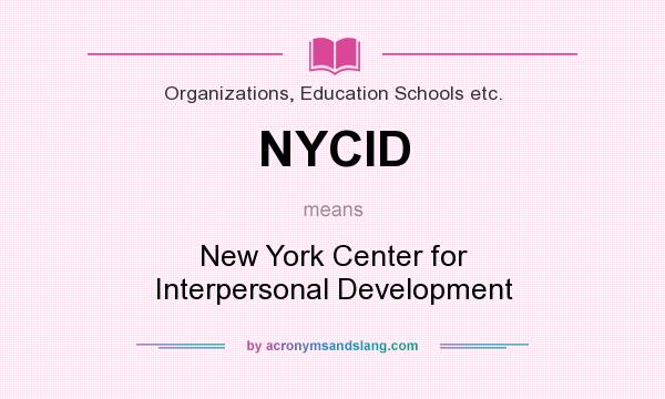 What does NYCID mean? It stands for New York Center for Interpersonal Development