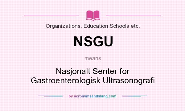 What does NSGU mean? It stands for Nasjonalt Senter for Gastroenterologisk Ultrasonografi