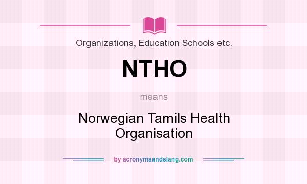 What does NTHO mean? It stands for Norwegian Tamils Health Organisation