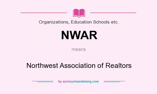 What does NWAR mean? It stands for Northwest Association of Realtors