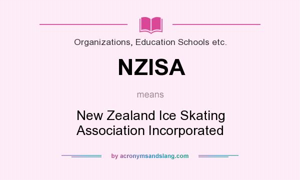What does NZISA mean? It stands for New Zealand Ice Skating Association Incorporated