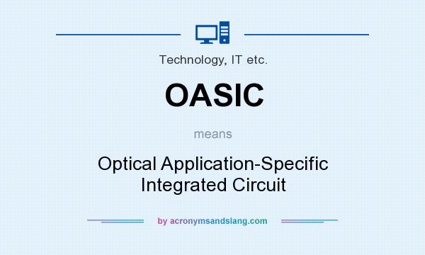 What does OASIC mean? It stands for Optical Application-Specific Integrated Circuit
