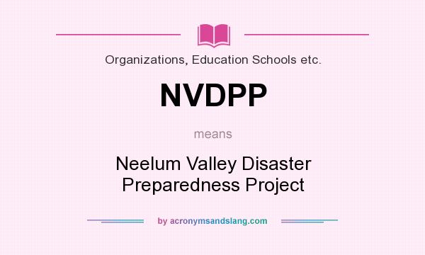 What does NVDPP mean? It stands for Neelum Valley Disaster Preparedness Project