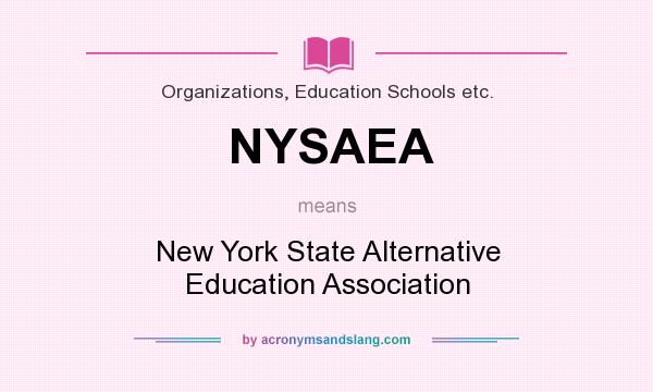 What does NYSAEA mean? It stands for New York State Alternative Education Association