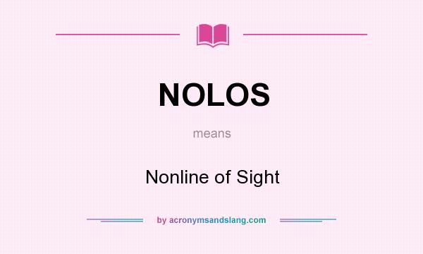 What does NOLOS mean? It stands for Nonline of Sight