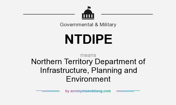 What does NTDIPE mean? It stands for Northern Territory Department of Infrastructure, Planning and Environment