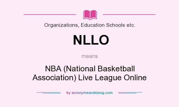 What does NLLO mean? It stands for NBA (National Basketball Association) Live League Online