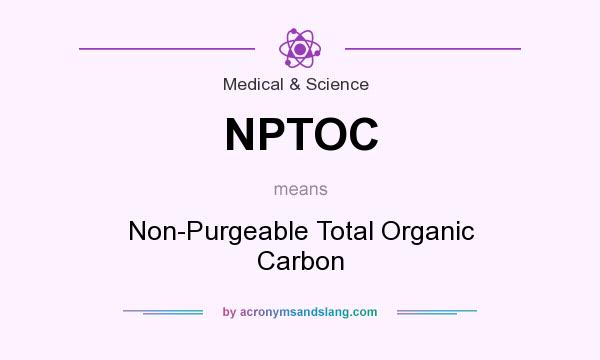 What does NPTOC mean? It stands for Non-Purgeable Total Organic Carbon