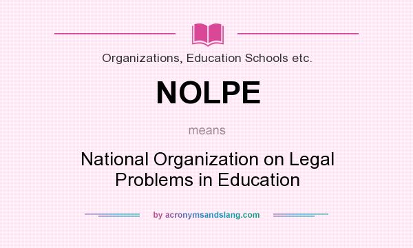 What does NOLPE mean? It stands for National Organization on Legal Problems in Education