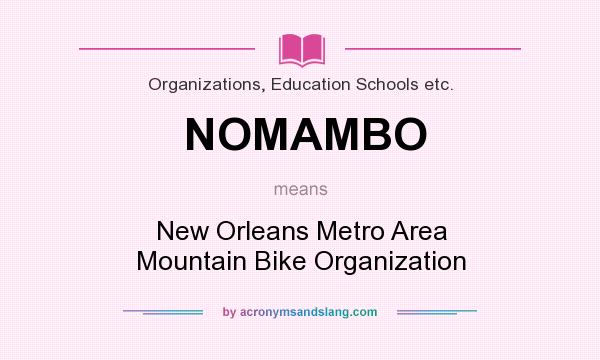 What does NOMAMBO mean? It stands for New Orleans Metro Area Mountain Bike Organization