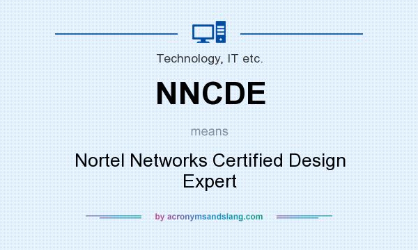 What does NNCDE mean? It stands for Nortel Networks Certified Design Expert