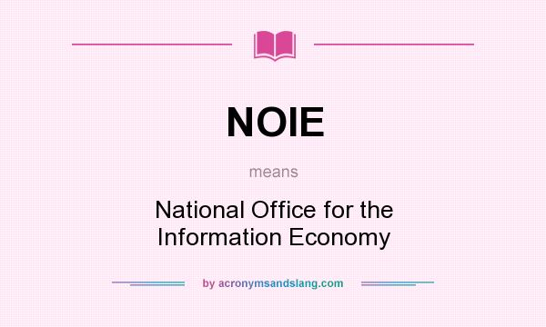 What does NOIE mean? It stands for National Office for the Information Economy