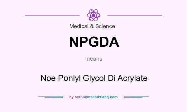 What does NPGDA mean? It stands for Noe Ponlyl Glycol Di Acrylate