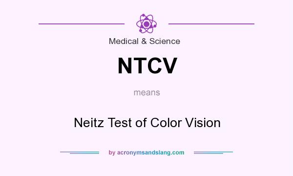What does NTCV mean? It stands for Neitz Test of Color Vision