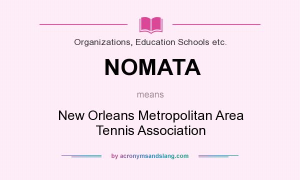 What does NOMATA mean? It stands for New Orleans Metropolitan Area Tennis Association