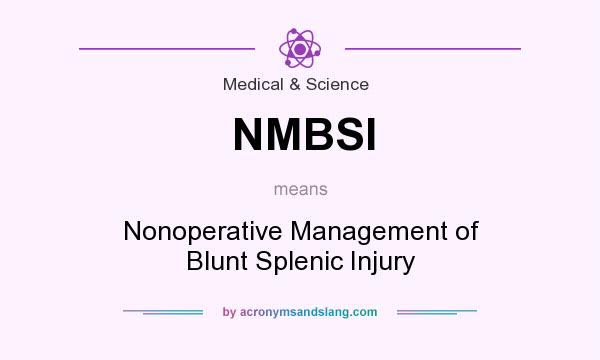 What does NMBSI mean? It stands for Nonoperative Management of Blunt Splenic Injury
