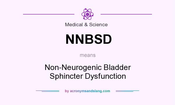 What does NNBSD mean? It stands for Non-Neurogenic Bladder Sphincter Dysfunction