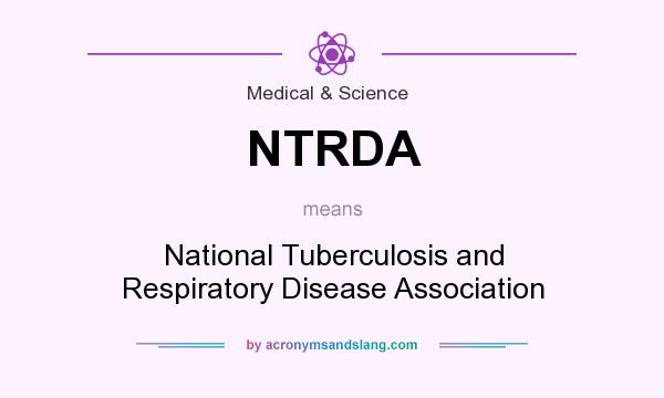 What does NTRDA mean? It stands for National Tuberculosis and Respiratory Disease Association