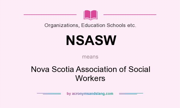 What does NSASW mean? It stands for Nova Scotia Association of Social Workers