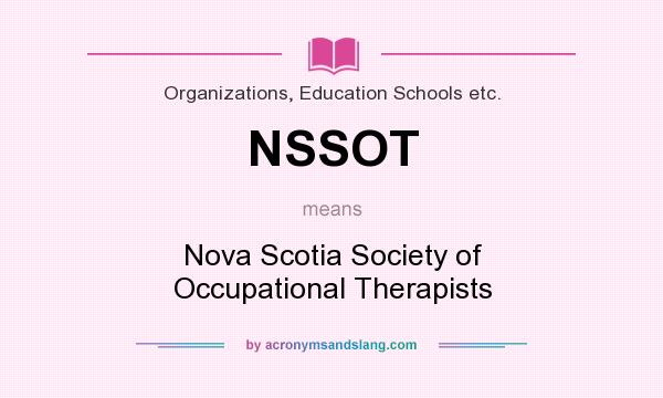 What does NSSOT mean? It stands for Nova Scotia Society of Occupational Therapists