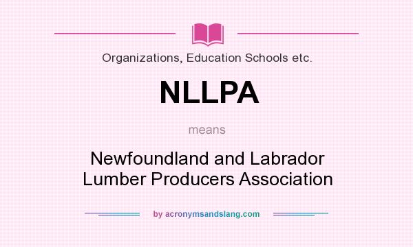What does NLLPA mean? It stands for Newfoundland and Labrador Lumber Producers Association
