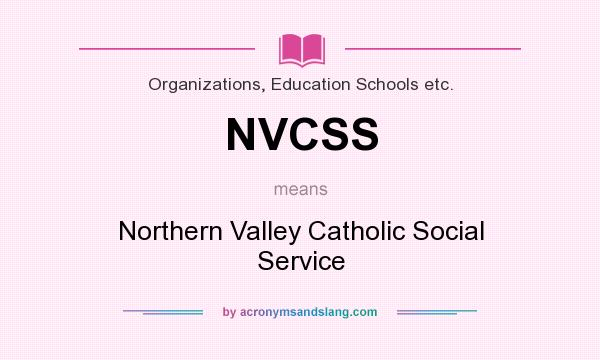 What does NVCSS mean? It stands for Northern Valley Catholic Social Service