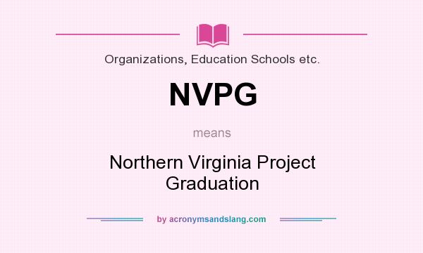 What does NVPG mean? It stands for Northern Virginia Project Graduation