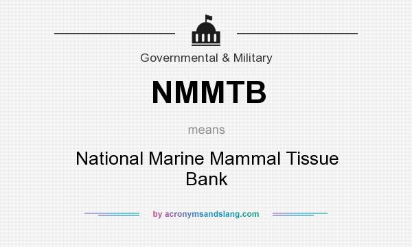 What does NMMTB mean? It stands for National Marine Mammal Tissue Bank