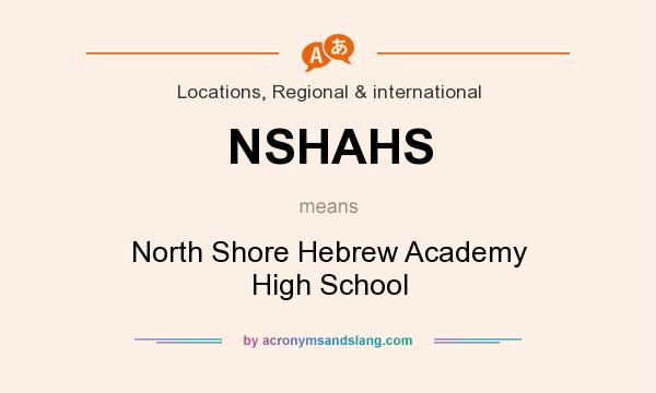 What does NSHAHS mean? It stands for North Shore Hebrew Academy High School