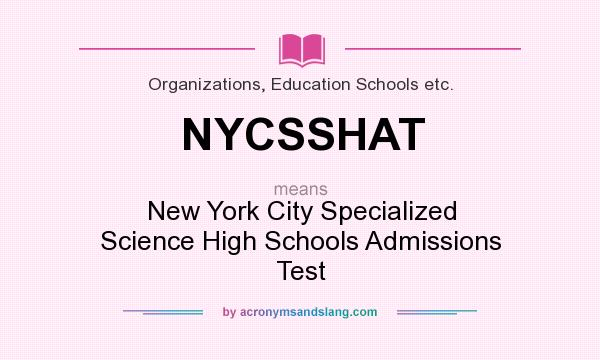 What does NYCSSHAT mean? It stands for New York City Specialized Science High Schools Admissions Test