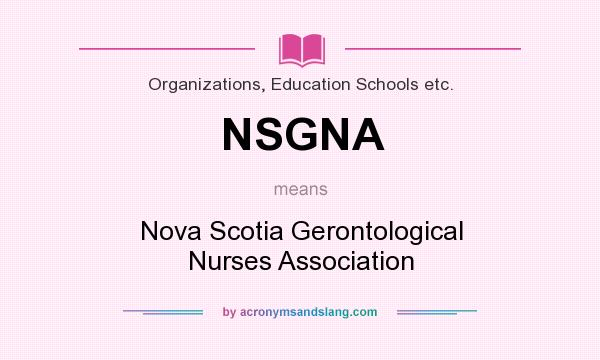 What does NSGNA mean? It stands for Nova Scotia Gerontological Nurses Association