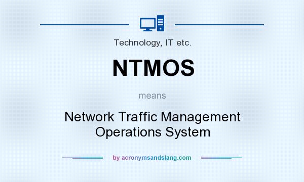 What does NTMOS mean? It stands for Network Traffic Management Operations System